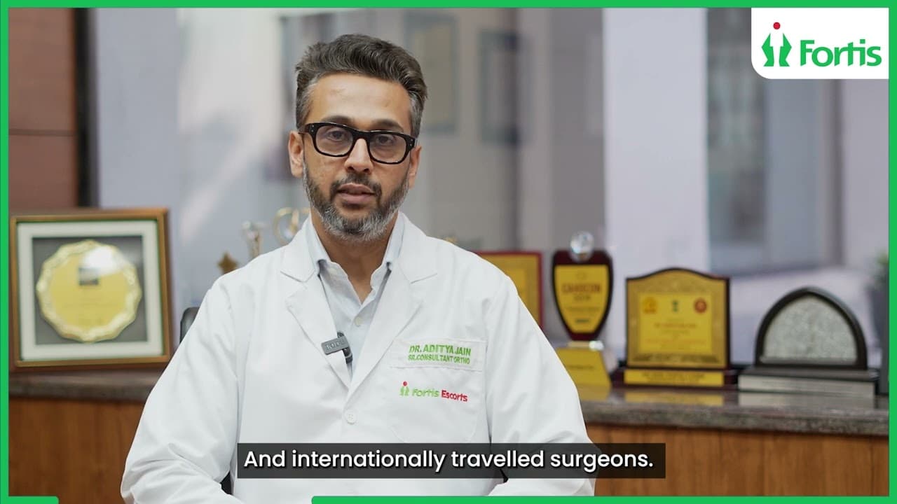 Advanced Joint Replacement & Orthopaedic Care | Dr. Aditya Jain, Fortis Escorts